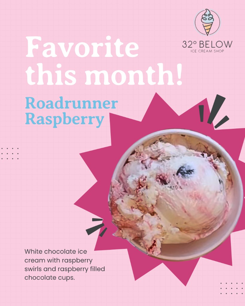 32° Below social post: Favorite this month Roadrunner Raspberry with white chocolate ice cream and raspberry chocolate cups